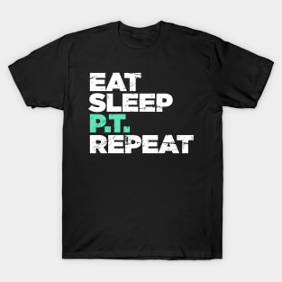 Eat, Sleep, PT, Repeat | Physical Therapy T-Shirt